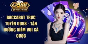 Baccarat Trực Tuyến Go88