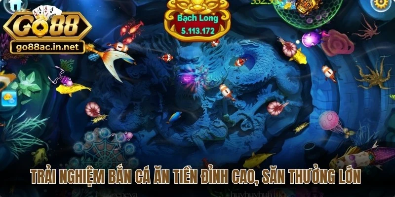 Trải nghiệm bắn cá ăn tiền đỉnh cao, săn thưởng lớn với giao diện hấp dẫn