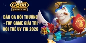 Bắn Cá Đổi Thưởng