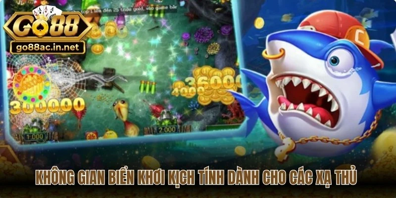 Không gian Biển Khơi săn thưởng kịch tính dành cho các xạ thủ lâu năm