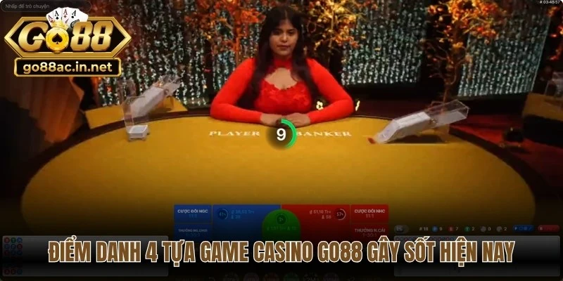 Điểm danh 4 tựa game casino Go88 đang gây sốt hiện nay