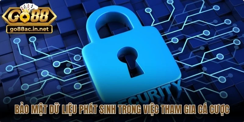 Bảo mật dữ liệu phát sinh của khách hàng trong việc tham gia cá cược