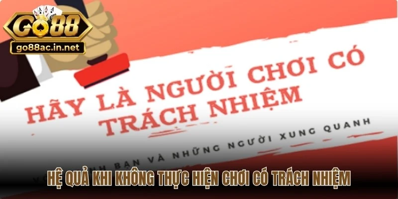 Những hệ quả của hội viên khi không thực hiện chơi có trách nhiệm