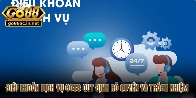 Điều khoản dịch vụ Go88 quy định rõ quyền và trách nhiệm hệ thống và người chơi