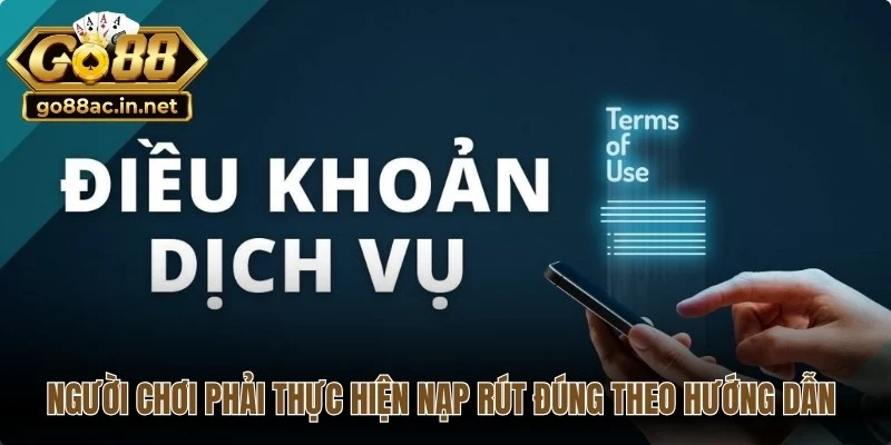 Người chơi phải thực hiện nạp rút đúng theo hướng dẫn được cung cấp
