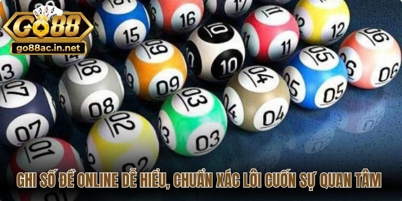 Ghi số đề online dễ hiểu, chuẩn xác lôi cuốn sự quan tâm hiện nay