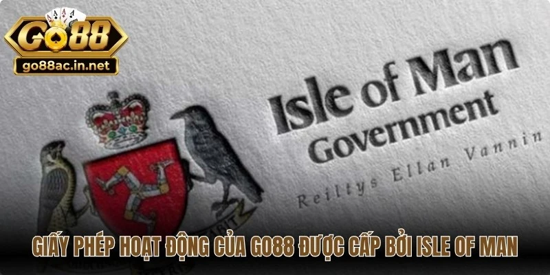 Giấy phép hoạt động của Go88 được cấp bởi Isle of Man