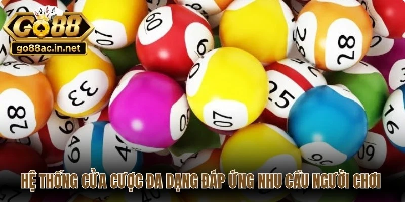 Hệ thống cửa cược đa dạng đáp ứng mọi nhu cầu của người chơi số học