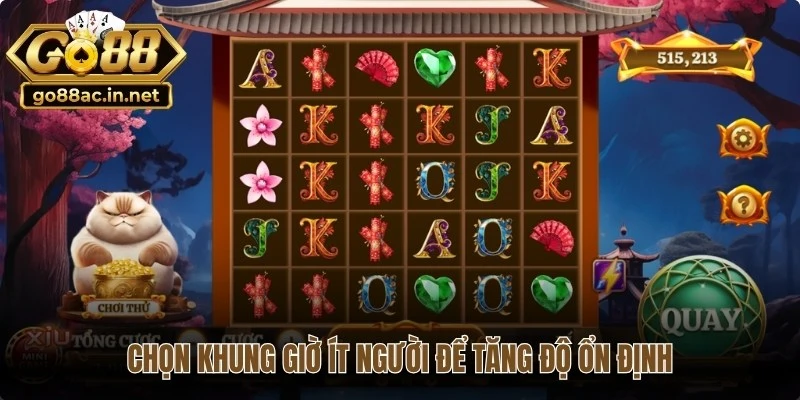 Chọn khung giờ ít người để tăng độ ổn định, giúp hạn chế tình trạng cạnh tranh cao