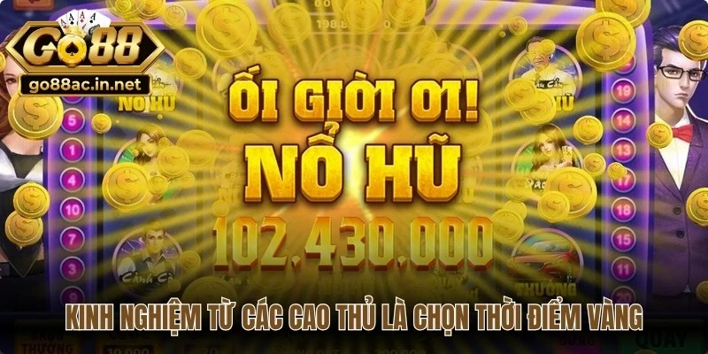 Kinh nghiệm từ các cao thủ chơi game hiệu quả là chọn thời điểm vàng